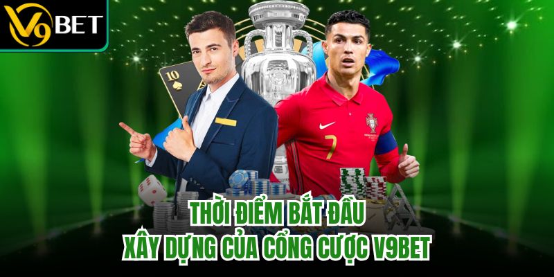 Trang chủ 26 Thời điểm bắt đầu xây dựng của cổng cược V9BET
